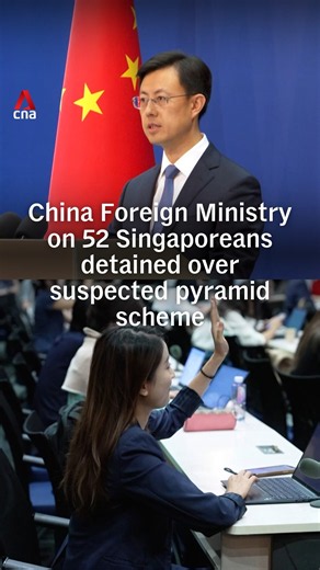 CNA asks China Foreign Ministry about 52 Singaporeans detained over suspected pyramid scheme