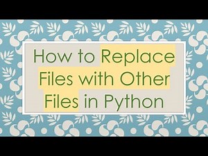 How to Replace Files with Other Files in Python