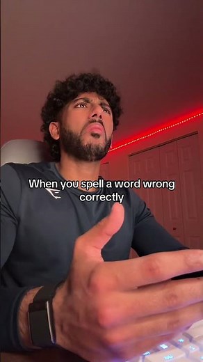 When you spell a word wrong correctly 😭😂
