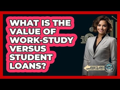 What Is The Value Of Work-Study Versus Student Loans?