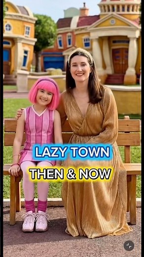 Lazy town evolution then and now
