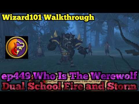 Wizard101 Walkthrough Dual School Fire and Storm ep449 Who is the Werewolf