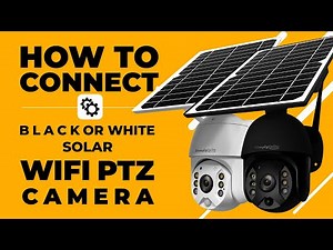How to Connect WiFi Solar PTZ Camera