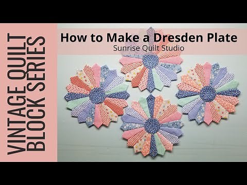 How to Make a Dresden Plate - Vintage Quilt Block Series