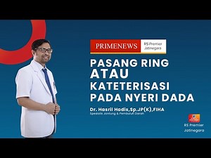 PASANG RING / KATETERISASI PADA NYERI DADA - PRIMENEWS