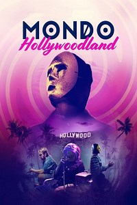 Mondo Hollywoodland Summary, Trailer, Cast, Where to Watch and More