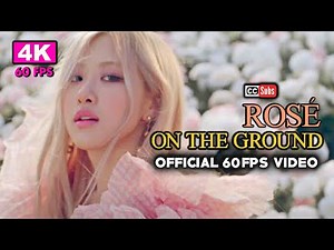 Rosé - On The Ground (Official 60FPS Video)