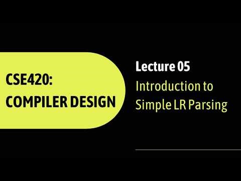 Lecture 05: Introduction to Simple LR Parsing | CSE420: Compiler Design