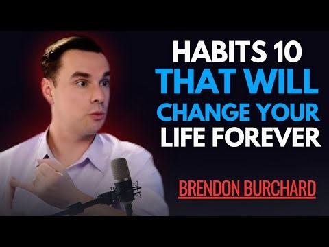 Habits 10 That Will Change Your Life Forever | Brendon Burchard Motivational Speech