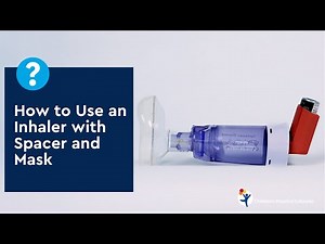 How to Use an Inhaler with a Spacer and Mask