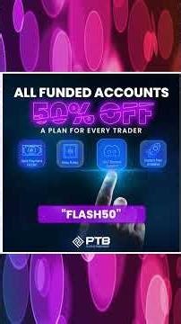50% OFF ALL Funded Accounts at PTB – Use Code FLASH50 Now!