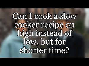 Can I cook a slow cooker recipe on high instead of low, but for shorter time?