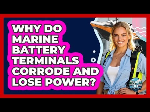 Why Do Marine Battery Terminals Corrode And Lose Power? - Boat Life Masters