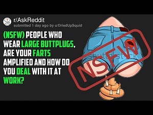 People Who Use Butt Plugs At Work? (Reddit- r/AskReddit)