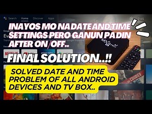 WALANG INTERNET DAHIL SA MALI ANG DATE and TIME NG MXQ PRO AT ANDROID TV BOX or ANDROID TV (PART 2 )