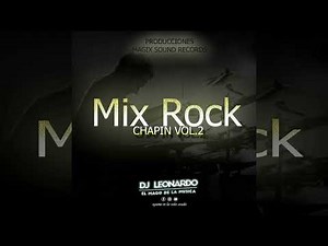 Mix Rock Chapin Vol 2 Dj Leonardo El Mago De La Musica MSR