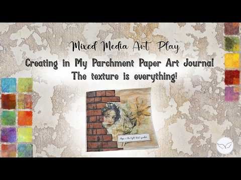 Creating in My Parchment Paper Art Journal | Leaves an Amazing Texture