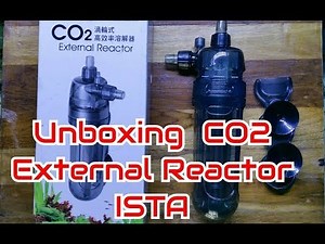 ISTA CO2 REACTOR (UNBOXING)