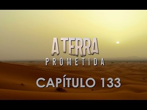 A Terra Prometida #133 - Capitulo 133 Completo de 06/01/17