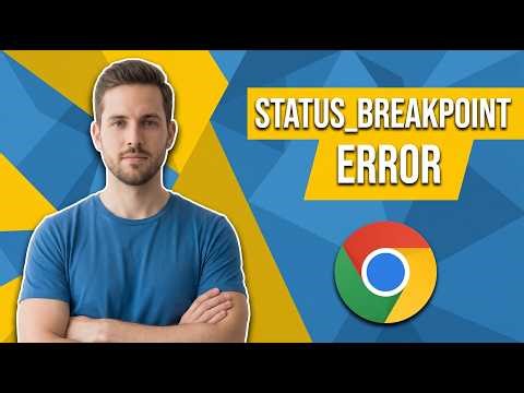 How To Fix STATUS_Breakpoint Error On Google Chrome (Easy Guide)