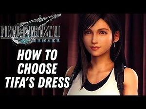 How To Choose Which Dress Tifa Wears In Chapter 9 (Guide) | Final Fantasy VII Remake