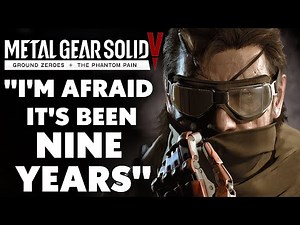 Metal Gear Solid 5: "I'm Afraid It's Been NINE YEARS"
