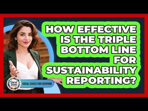 How Effective Is The Triple Bottom Line For Sustainability Reporting?
