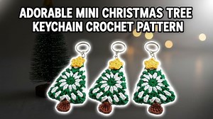 Adorable mini Christmas tree keychain crochet pattern