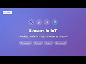 Sensors in IoT: Complete Guide to Types, Functions & Selection Criteria