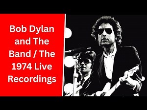 Bob Dylan and The Band The 1974 Live Recordings