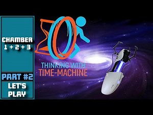 Thinking with Time Machine [Part 2] Chamber 1 + 2 + 3 - OH NOOOOOOOOOOOOOOOO