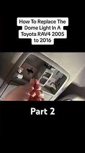 How To Replace The Dome Light In A Toyota RAV4 2005 to 2016 Part 2