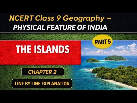 Part 5: The Islands | Physical Feature Of India | Class 9 Geography |