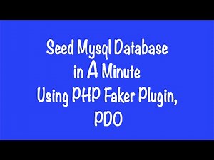 Seed Mysql Database in 1 Minute Using PHP Faker Plugin, PDO