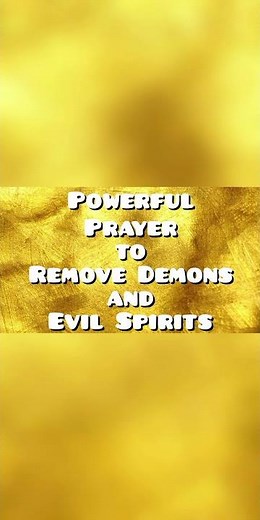 Powerful Prayer to Remove Demons and Evil Spirits