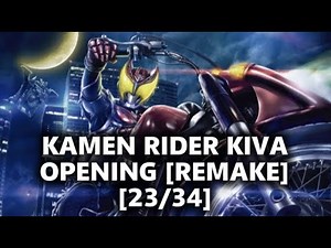 🎶KAMEN RIDER KIVA | OPENING | REMAKE [23/34] 500 SUB SPECIAL
