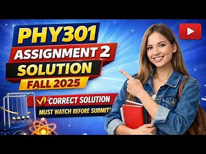 Phy301 Assignment 2 Solution Fall 2025 | Phy301 Assignment 2 Solution 2025 #phy301