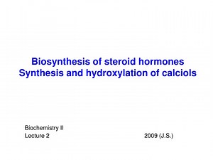 Biosynthesis of steroid hormones Synthesis and hydroxylation of calciols - SlideServe