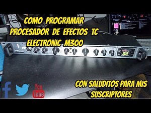 como programar procesador de efectos tc electronic m300 para la voz sonidera con saluditos