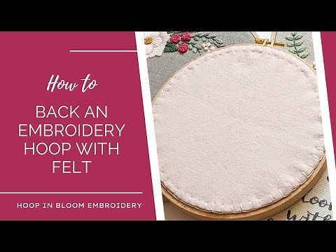 How to back an embroidery hoop with felt