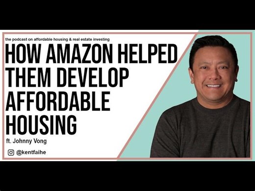 How to win LIHTC allocations and win help from Amazon Housing Funds with Johnny Vong | Kent He