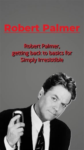 Robert Palmer went back to basics for Simply Irresistible #musicinterview #80smusic