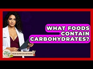 What Foods Contain Carbohydrates? - Your Nutrition Network