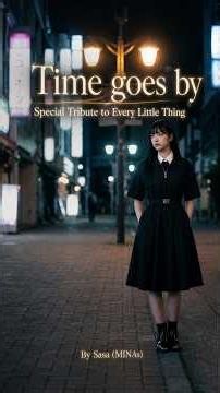Special Tribute to Every Little Thing — “Time goes by”