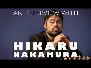 An Interview with Hikaru Nakamura