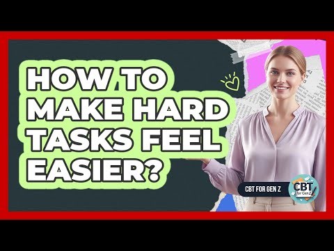 How To Make Hard Tasks Feel Easier?