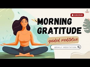 Morning Gratitude Guided Meditation to Start Your Day with Positivity | Daily Meditation