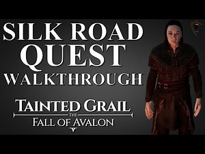 Tainted Grail: the Fall of Avalon - Silk Road Full Quest Walkthrough