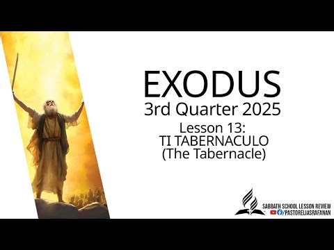 Sabbath School Lesson Review 3rd Quarter 2025 Lesson 13: TI TABERNACULO
