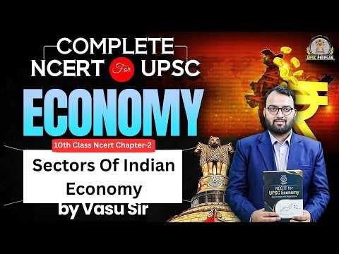 Sectors Of Indian Economy | NCERT Economics Class 10 Chapter 2 | Economy for UPSC 2027-28 | Vasu Sir